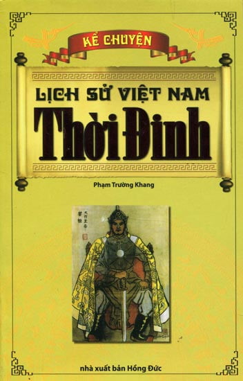 Kể chuyện Lịch Sử Việt Nam Thời Đinh