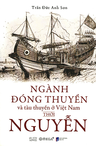 Góc Nhìn Sử Việt - Ngành Đóng Thuyền Và Tàu Thuyền Ở Việt Nam Thời Nguyễn