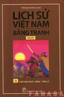 Lịch Sử Việt Nam Bằng Tranh (Bộ Dày) - Tập 3: Thời Nhà Ngô-Đinh-Tiền Lê